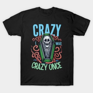 crazy i was crazy once quote T-Shirt